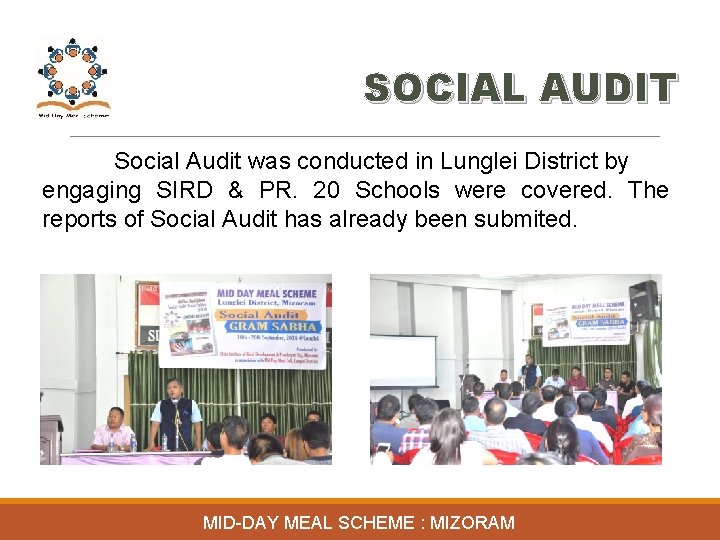 SOCIAL AUDIT Social Audit was conducted in Lunglei District by engaging SIRD & PR.