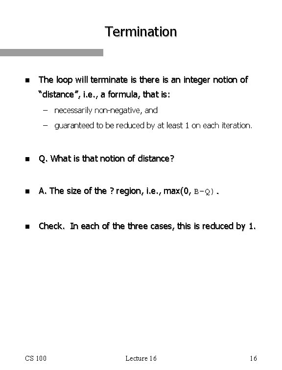 Termination n The loop will terminate is there is an integer notion of “distance”,
