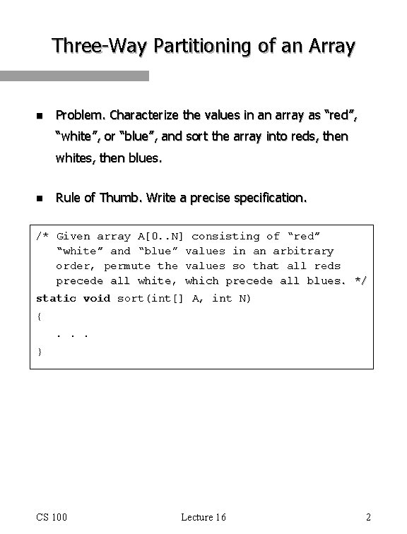 Three-Way Partitioning of an Array n Problem. Characterize the values in an array as