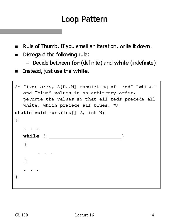Loop Pattern n Rule of Thumb. If you smell an iteration, write it down.