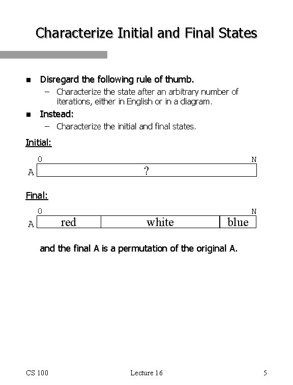 Characterize Initial and Final States n Disregard the following rule of thumb. – Characterize