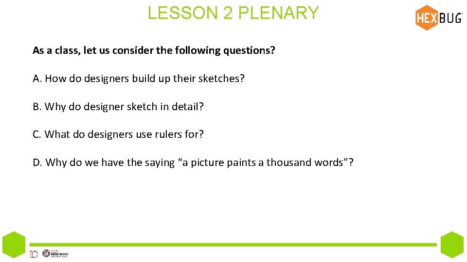 LESSON 2 PLENARY As a class, let us consider the following questions? A. How