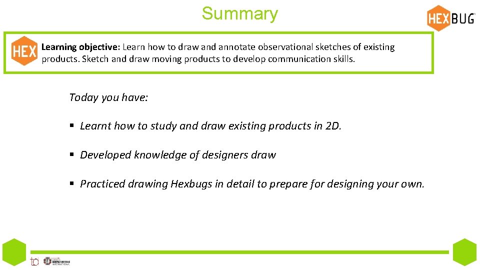 Summary Learning objective: Learn how to draw and annotate observational sketches of existing products.