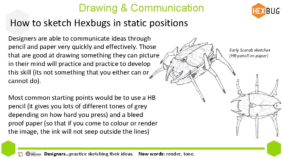 Drawing & Communication How to sketch Hexbugs in static positions Designers are able to