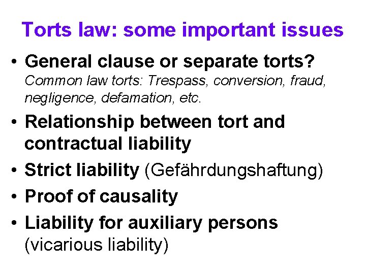 Torts law: some important issues • General clause or separate torts? Common law torts: