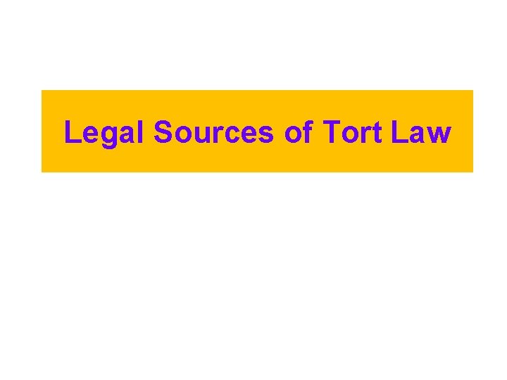 Legal Sources of Tort Law 