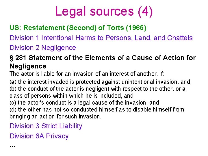 Legal sources (4) US: Restatement (Second) of Torts (1965) Division 1 Intentional Harms to
