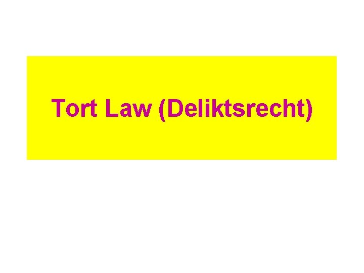 Tort Law (Deliktsrecht) 