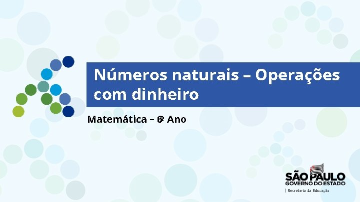 Números naturais – Operações com dinheiro Matemática – 6º Ano 