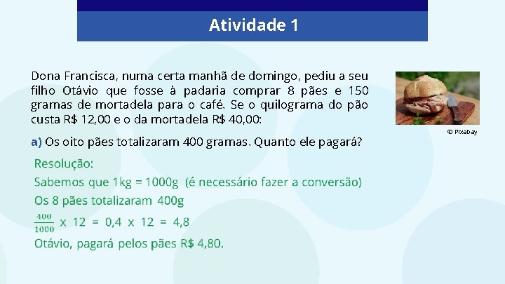 Atividade 1 Dona Francisca, numa certa manhã de domingo, pediu a seu filho Otávio