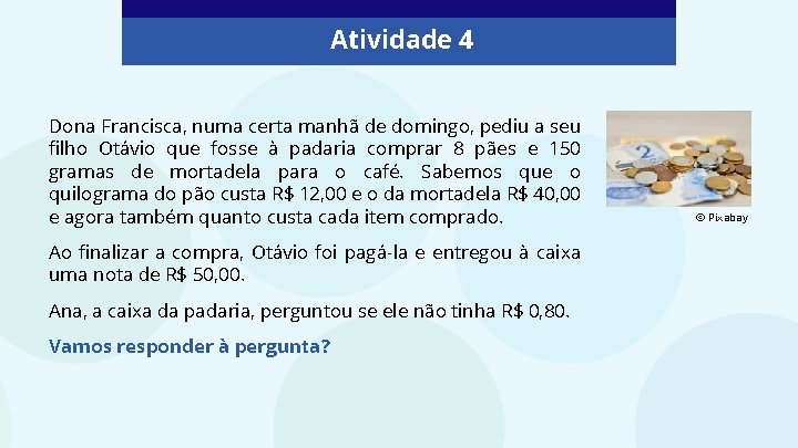 Atividade 4 Dona Francisca, numa certa manhã de domingo, pediu a seu filho Otávio