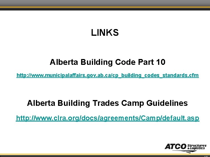 LINKS Alberta Building Code Part 10 http: //www. municipalaffairs. gov. ab. ca/cp_building_codes_standards. cfm Alberta