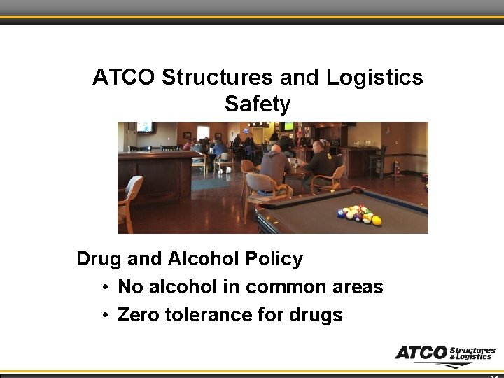 ATCO Structures and Logistics Safety Drug and Alcohol Policy • No alcohol in common