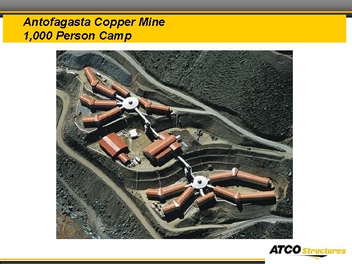 Antofagasta Copper Mine 1, 000 Person Camp 