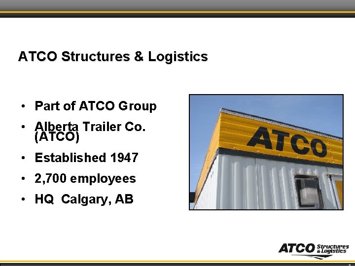 ATCO Structures & Logistics • Part of ATCO Group • Alberta Trailer Co. (ATCO)
