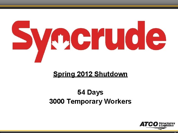 Spring 2012 Shutdown 54 Days 3000 Temporary Workers 