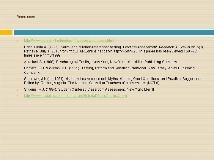 References http: //www. edtech. vt. edu/edtech/id/assess/purposes. html Bond, Linda A. (1996). Norm- and criterion-referenced References http: //www. edtech. vt. edu/edtech/id/assess/purposes. html Bond, Linda A. (1996). Norm- and criterion-referenced