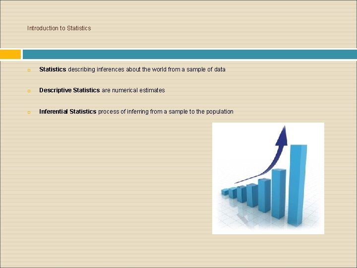 Introduction to Statistics describing inferences about the world from a sample of data Descriptive Introduction to Statistics describing inferences about the world from a sample of data Descriptive