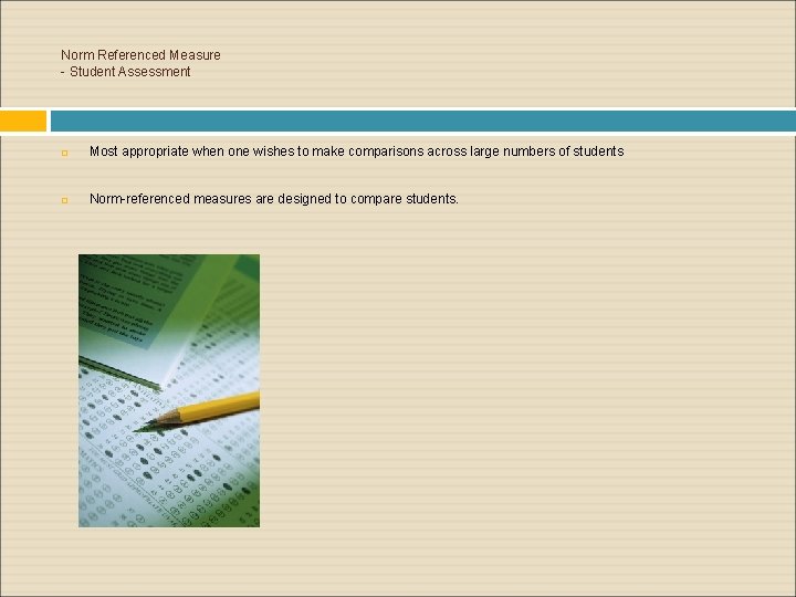 Norm Referenced Measure - Student Assessment Most appropriate when one wishes to make comparisons Norm Referenced Measure - Student Assessment Most appropriate when one wishes to make comparisons