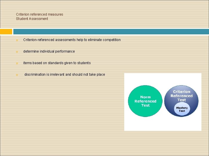 Criterion referenced measures Student Assessment Criterion-referenced assessments help to eliminate competition determine individual performance Criterion referenced measures Student Assessment Criterion-referenced assessments help to eliminate competition determine individual performance