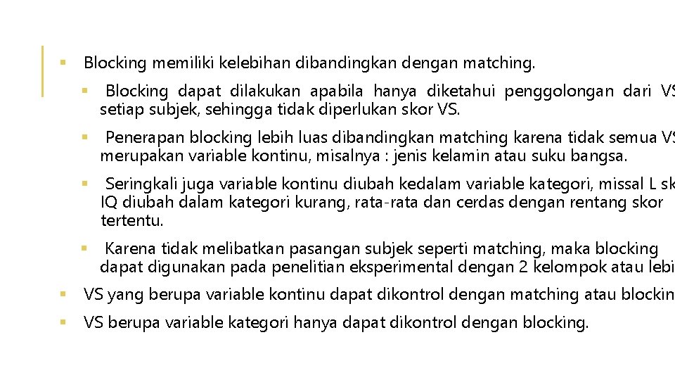  Blocking memiliki kelebihan dibandingkan dengan matching. Blocking dapat dilakukan apabila hanya diketahui penggolongan