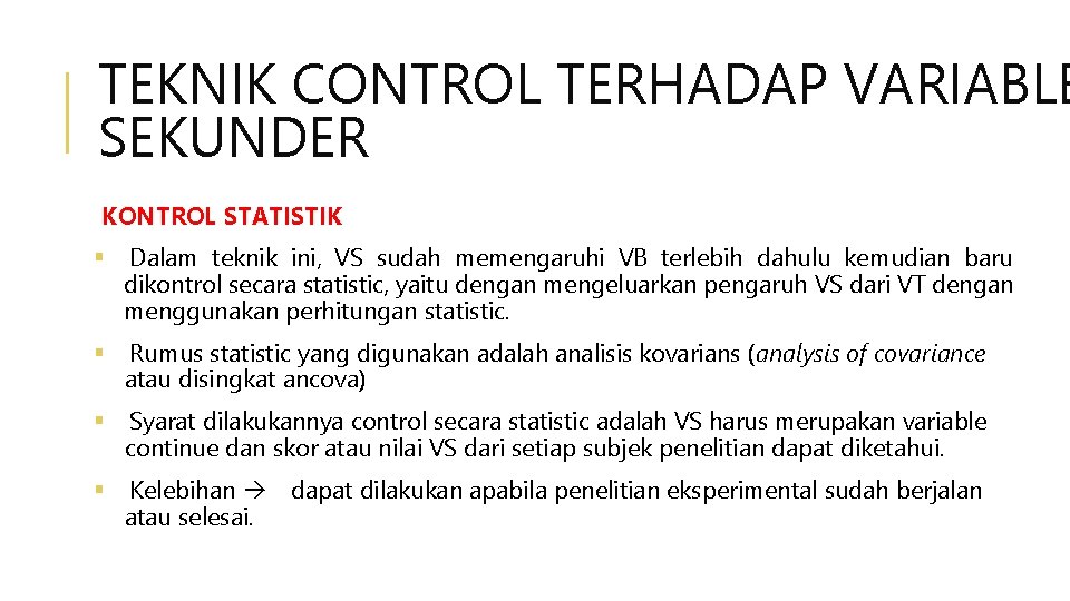 TEKNIK CONTROL TERHADAP VARIABLE SEKUNDER KONTROL STATISTIK Dalam teknik ini, VS sudah memengaruhi VB