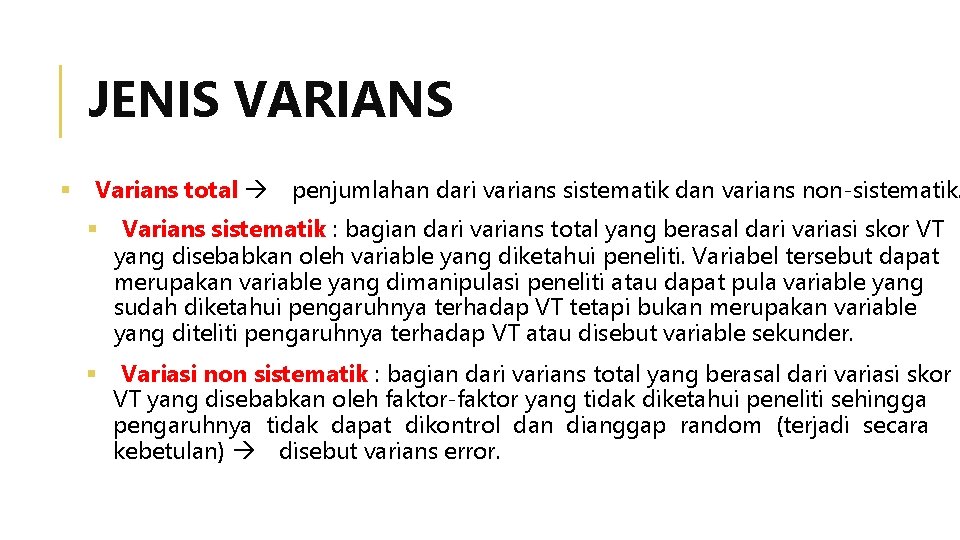 JENIS VARIANS Varians total penjumlahan dari varians sistematik dan varians non-sistematik. Varians sistematik :