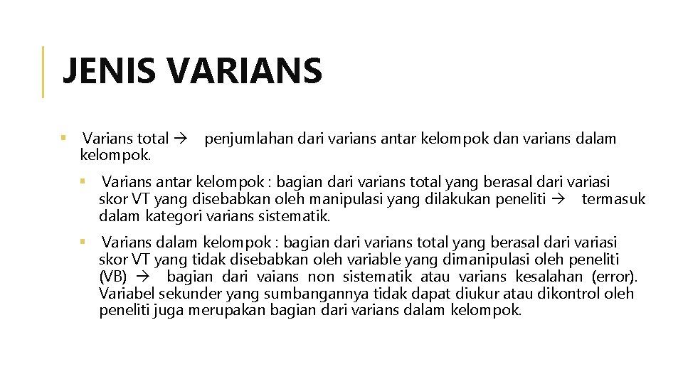 JENIS VARIANS Varians total kelompok. penjumlahan dari varians antar kelompok dan varians dalam Varians
