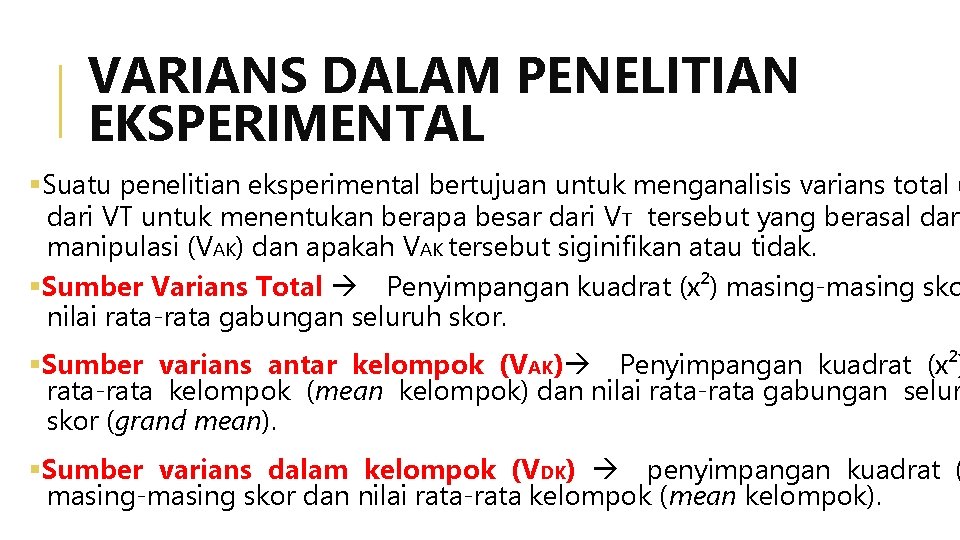 VARIANS DALAM PENELITIAN EKSPERIMENTAL Suatu penelitian eksperimental bertujuan untuk menganalisis varians total ( dari VARIANS DALAM PENELITIAN EKSPERIMENTAL Suatu penelitian eksperimental bertujuan untuk menganalisis varians total ( dari