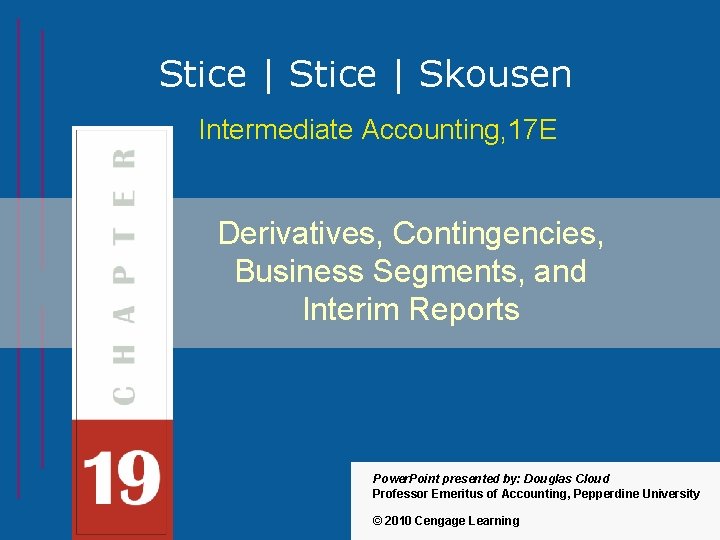 Stice | Skousen Intermediate Accounting, 17 E Derivatives, Contingencies, Business Segments, and Interim Reports