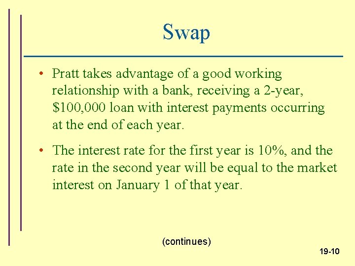 Swap • Pratt takes advantage of a good working relationship with a bank, receiving