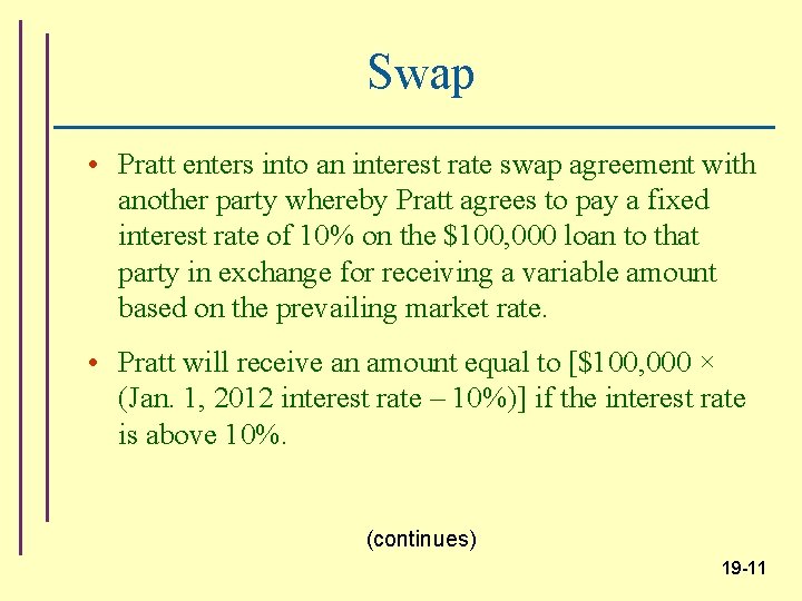 Swap • Pratt enters into an interest rate swap agreement with another party whereby