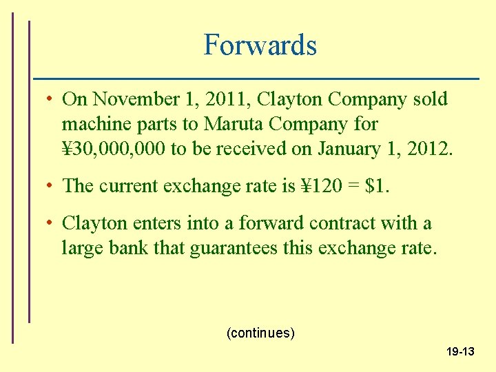 Forwards • On November 1, 2011, Clayton Company sold machine parts to Maruta Company