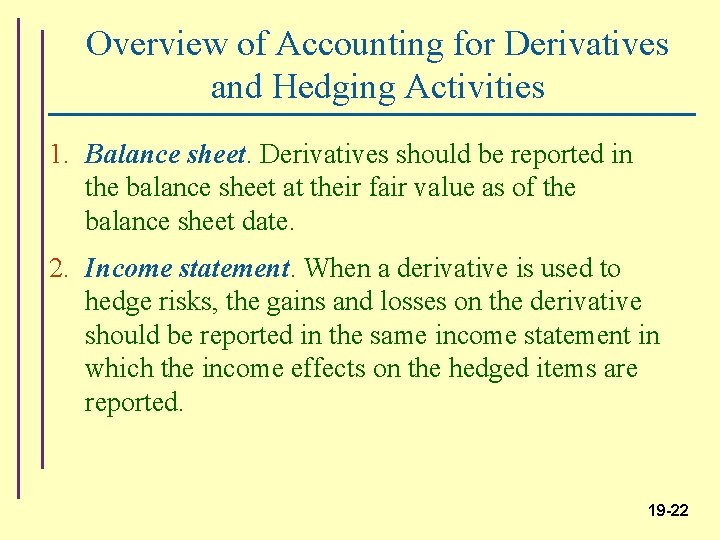 Overview of Accounting for Derivatives and Hedging Activities 1. Balance sheet. Derivatives should be