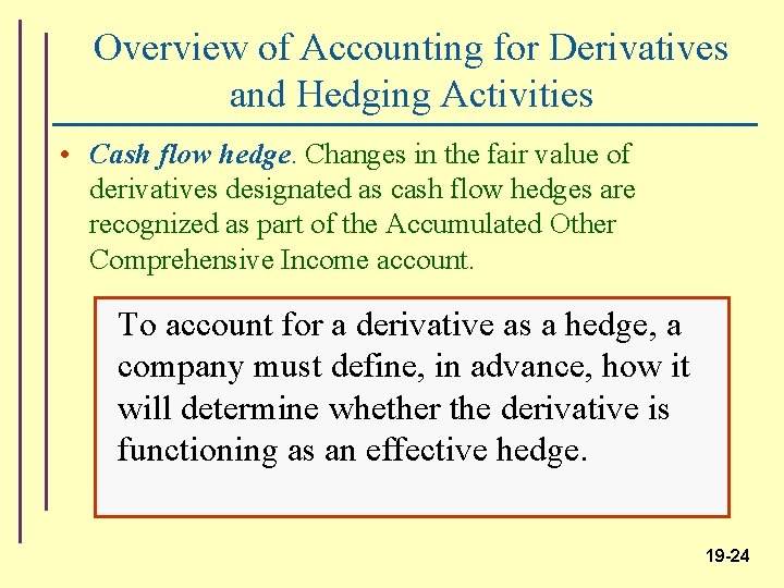 Overview of Accounting for Derivatives and Hedging Activities • Cash flow hedge. Changes in