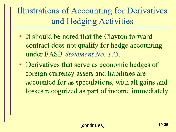 Illustrations of Accounting for Derivatives and Hedging Activities • It should be noted that