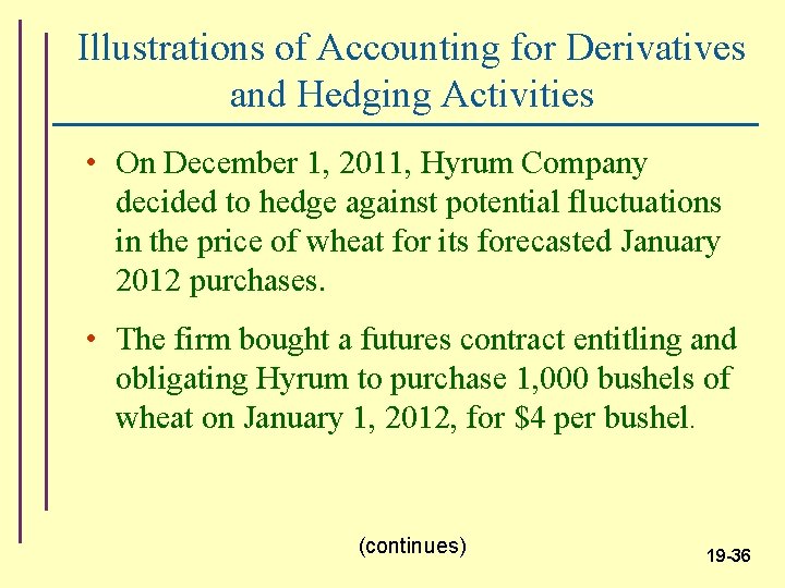 Illustrations of Accounting for Derivatives and Hedging Activities • On December 1, 2011, Hyrum