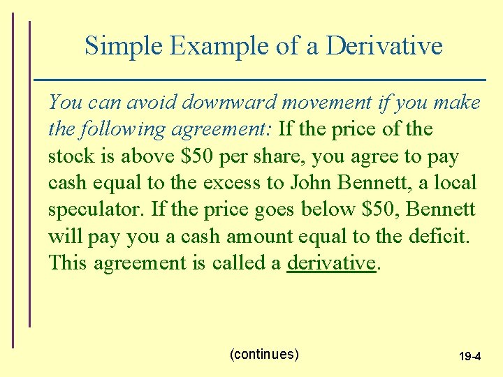 Simple Example of a Derivative You can avoid downward movement if you make the