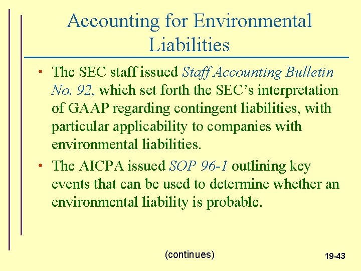 Accounting for Environmental Liabilities • The SEC staff issued Staff Accounting Bulletin No. 92,