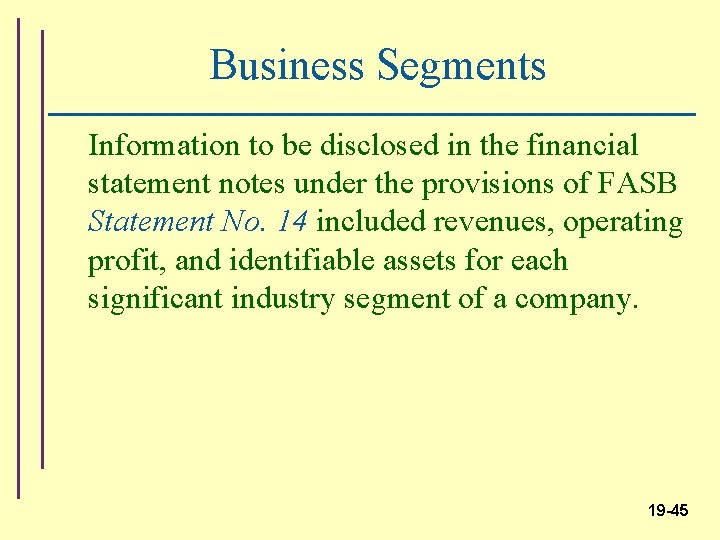 Business Segments Information to be disclosed in the financial statement notes under the provisions