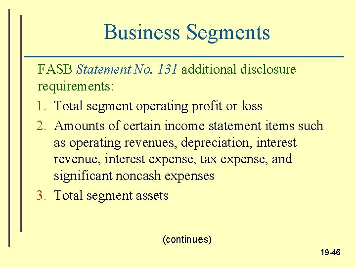 Business Segments FASB Statement No. 131 additional disclosure requirements: 1. Total segment operating profit
