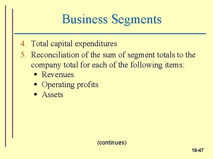 Business Segments 4. Total capital expenditures 5. Reconciliation of the sum of segment totals