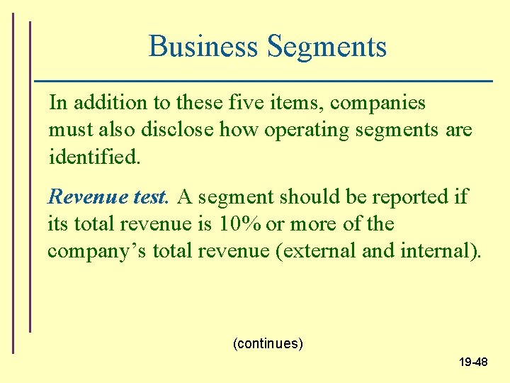Business Segments In addition to these five items, companies must also disclose how operating