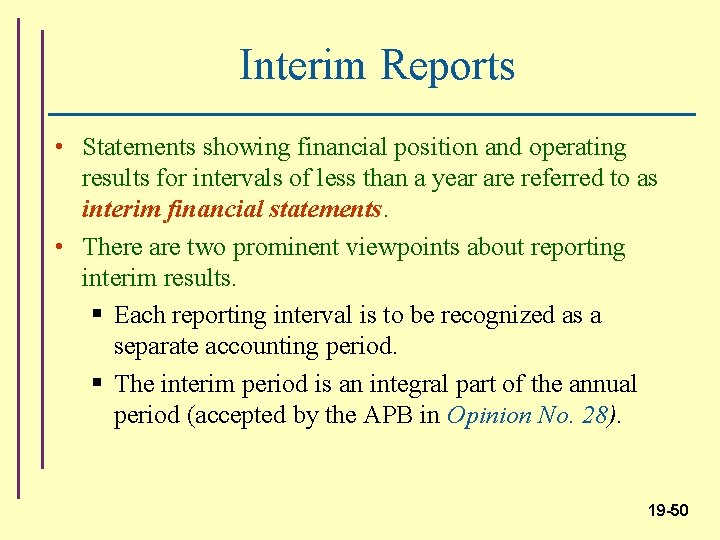 Interim Reports • Statements showing financial position and operating results for intervals of less