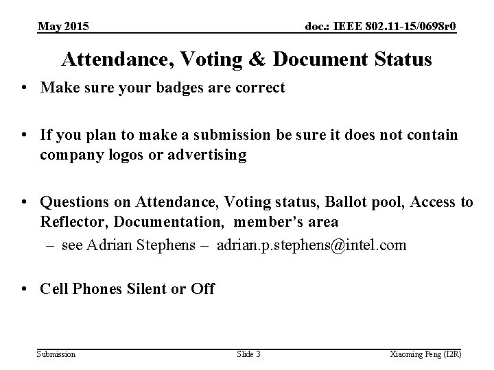 May 2015 doc. : IEEE 802. 11 -15/0698 r 0 Attendance, Voting & Document