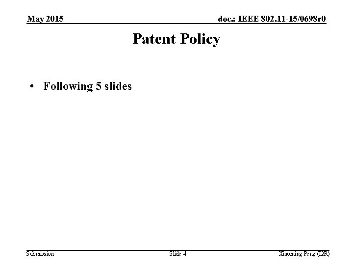 May 2015 doc. : IEEE 802. 11 -15/0698 r 0 Patent Policy • Following