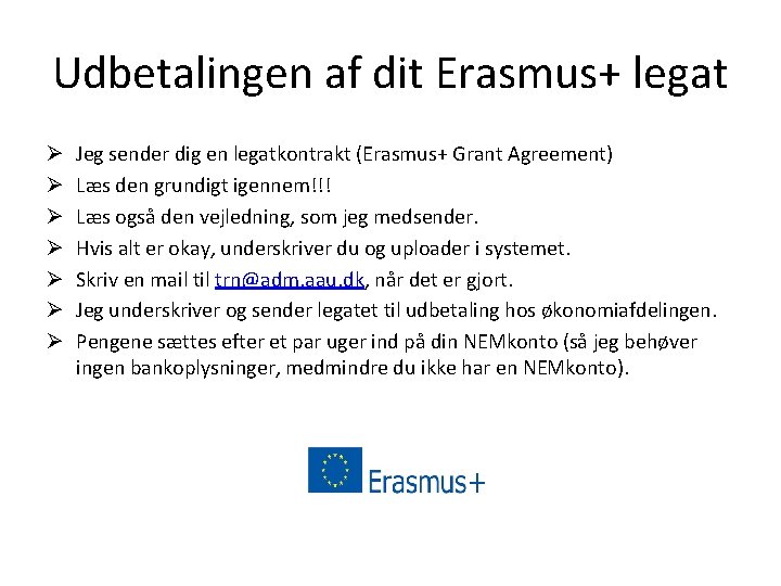Udbetalingen af dit Erasmus+ legat Ø Ø Ø Ø Jeg sender dig en legatkontrakt