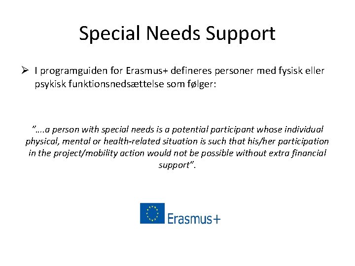 Special Needs Support Ø I programguiden for Erasmus+ defineres personer med fysisk eller psykisk