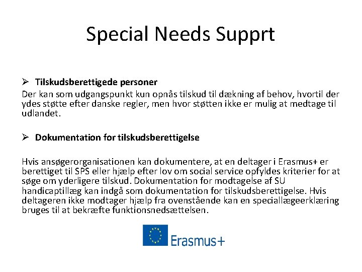 Special Needs Supprt Ø Tilskudsberettigede personer Der kan som udgangspunkt kun opnås tilskud til