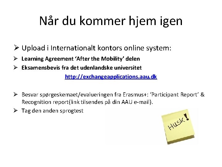 Når du kommer hjem igen Ø Upload i Internationalt kontors online system: Ø Learning